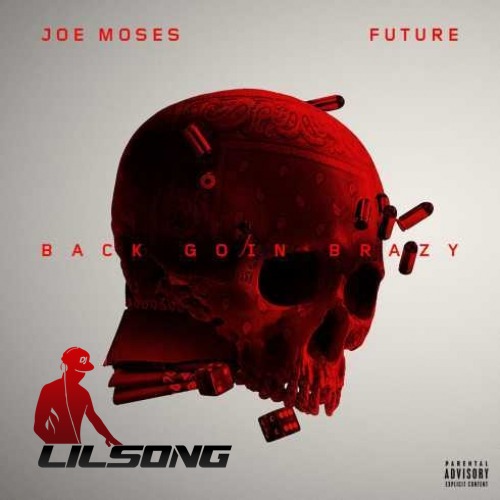 Joe Moses Ft. Future - Back Goin Brazy